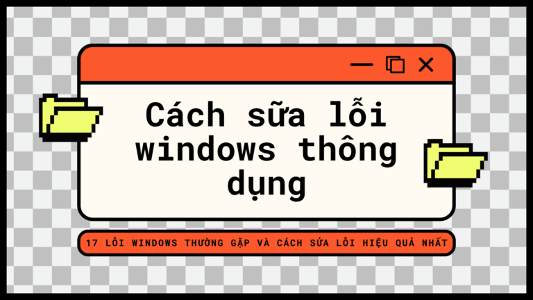 Cách sữa lỗi windows thông dụng