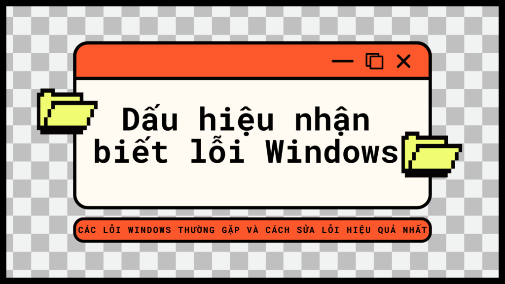 Dấu hiệu nhận biết máy tính bị lỗi Windows